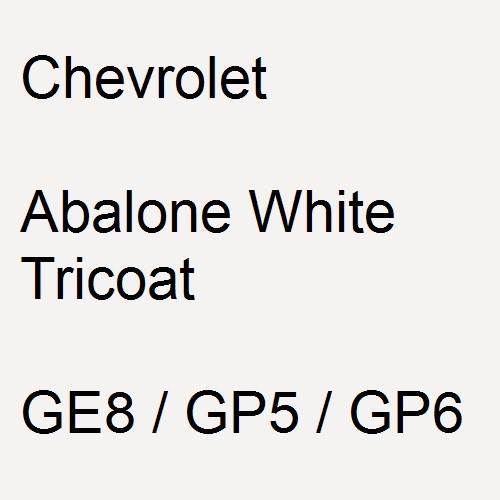 Chevrolet, Abalone White Tricoat, GE8 / GP5 / GP6.